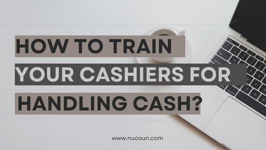 How to Train Your Cashiers for Handling Cash?