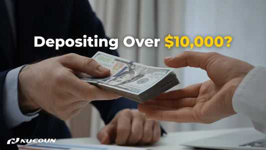 What happens when depositing large cash into the bank (over $10,000)?